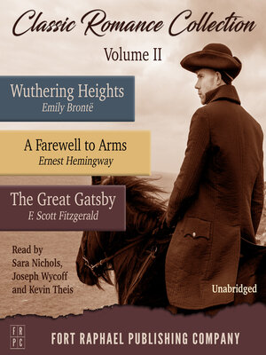 cover image of Classic Romance Collection--Volume II--Wuthering Heights--A Farewell to Arms--The Great Gatsby--Unabridged